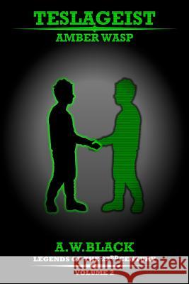 Teslageist: Amber Wasp A. W. Black 9781523843763 Createspace Independent Publishing Platform