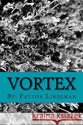 Vortex Payton Joseph Lindeman 9781523845255 Createspace Independent Publishing Platform