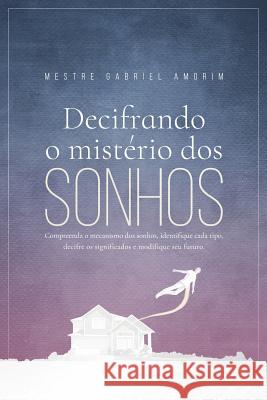 Decifrando O Mistério DOS Sonhos Santos, Doroty 9781523845743 Createspace Independent Publishing Platform