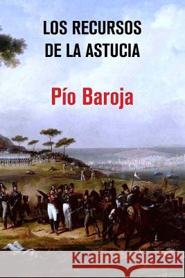 Los recursos de la astucia Baroja, Pio 9781523845750 Createspace Independent Publishing Platform