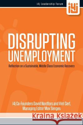 Disrupting Unemployment David Nordfors Max Senges Vint Cerf 9781523845835 Createspace Independent Publishing Platform