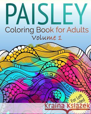 Paisley Coloring Book For Adults: - For Left Handed Artists Von Albrecht, Celeste 9781523847020