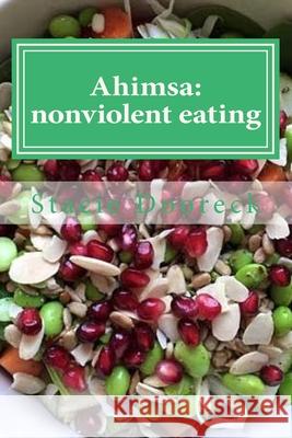 Ahimsa: nonviolent eating Dooreck, Stacie 9781523848263