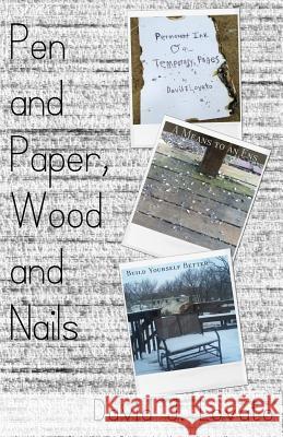 Pen and Paper, Wood and Nails David J. Lovato 9781523848874 Createspace Independent Publishing Platform