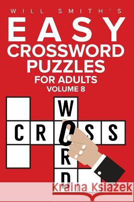 Will Smith Easy Crossword Puzzles For Adults - Volume 8 Smith, Will 9781523849901 Createspace Independent Publishing Platform