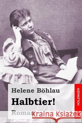 Halbtier! Helene Bohlau 9781523850358 Createspace Independent Publishing Platform