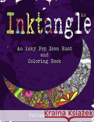Inktangle 2.0: An inky Pop Icon Hunt and Coloring Book Aslam, Fahima 9781523851041 Createspace Independent Publishing Platform