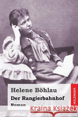 Der Rangierbahnhof: Roman Helene Bohlau 9781523851188 Createspace Independent Publishing Platform