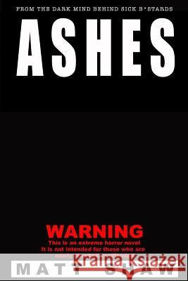 Ashes Matt Shaw 9781523851676 Createspace Independent Publishing Platform