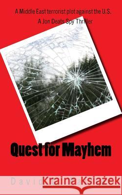 Quest for Mayhem: A Jon Deats Spy Thriller David C. Parlier 9781523853274