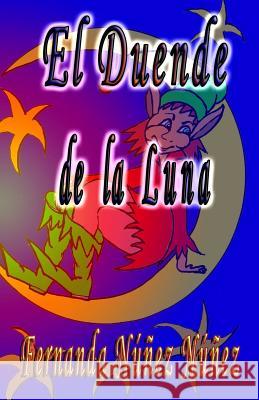 El Duende de la Luna Nunez, Fernanda Nunez 9781523855285 Createspace Independent Publishing Platform