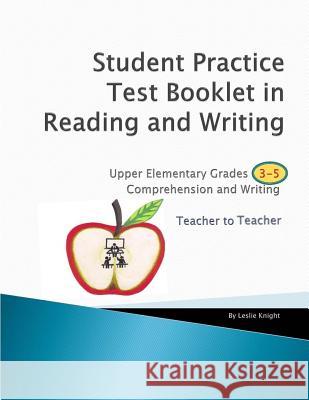 Student Practice Tests Booklet in Reading Grades 3-5 Teacher to teacher Knight, Leslie a. 9781523856237