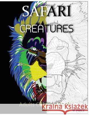 Safari Creatures: Adults Coloring Book V. Art 9781523856657 Createspace Independent Publishing Platform