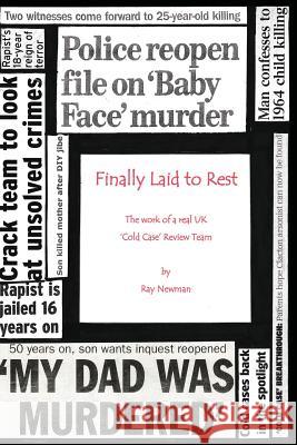 Finally Laid To Rest: The Work of a Real UK ?Cold Case? Review Team Ray Newman 9781523857135 Createspace Independent Publishing Platform
