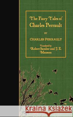 The Fairy Tales of Charles Perrault Charles Perrault Robert Samber J. E. Mansion 9781523857425