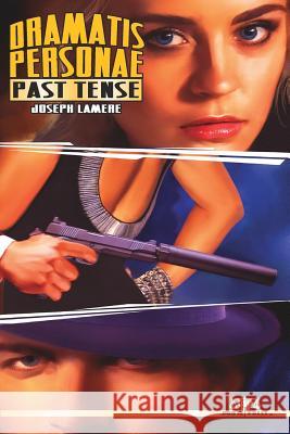 Dramatis Personae: Past Tense Joseph Lamere 9781523858132 Createspace Independent Publishing Platform