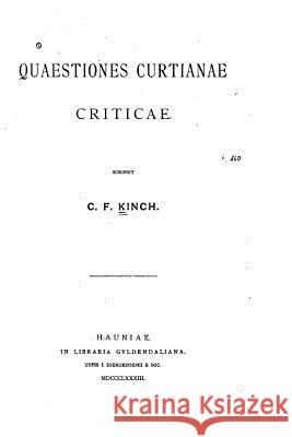 Quaestiones Curtianae Criticae C. F. Kinch 9781523859078