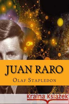 Juan Raro Olaf Stapledon Edibook 9781523859146 Createspace Independent Publishing Platform