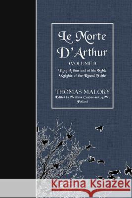 Le Morte D'Arthur (Volume 1): King Arthur and of his Noble Knights of the Round Table Caxton, William 9781523860036 Createspace Independent Publishing Platform