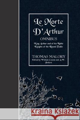 Le Morte D'Arthur (OMNIBUS): King Arthur and of his Noble Knights of the Round Table Caxton, William 9781523860104 Createspace Independent Publishing Platform