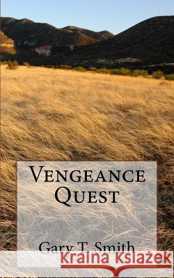 Vengeance Quest Gary T. Smith 9781523860166 Createspace Independent Publishing Platform