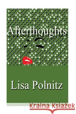 Afterthoughts Lisa Polnitz In the Words Consulting 9781523860357 Createspace Independent Publishing Platform