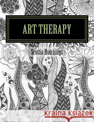 ART therapy: Coloring for the Creative Soul Hutchings, Scottia 9781523863013 Createspace Independent Publishing Platform