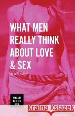 What Men Really Think About Love & Sex Nelson, January 9781523863136