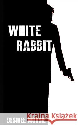 White Rabbit Desiree Moodie 9781523863549 Createspace Independent Publishing Platform