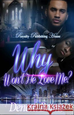 Why Won't He Love Me Denora M. Boone 9781523864140