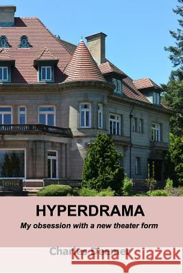 Hyperdrama: my obsession with a new theater form Deemer, Charles 9781523865444 Createspace Independent Publishing Platform