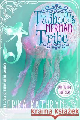 Audie the Angel: SHORT STORY: Talihad's Mermaid Tribe Kathryn, Erika 9781523865598 Createspace Independent Publishing Platform