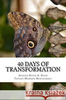 40 Days of Transformation: Transforming Your World From the Inside Out Montgomery, Tiffany Monique 9781523866168 Createspace Independent Publishing Platform