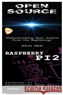 Open Source & Raspberry Pi 2 Solis Tech 9781523866595 Createspace Independent Publishing Platform
