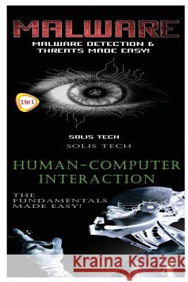 Malware & Human-Computer Interaction Solis Tech 9781523867035 Createspace Independent Publishing Platform