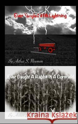Ever Tangled With Lightning Newman, Arthur S. 9781523867080 Createspace Independent Publishing Platform