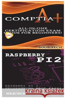 Comptia A+ & Raspberry Pi 2 Solis Tech 9781523867219