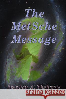 The MetSche Message Theberge, Stephen a. 9781523867479 Createspace Independent Publishing Platform