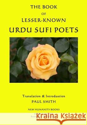 The Book of Lesser-Known Urdu Sufi Poets Paul Smith 9781523869237