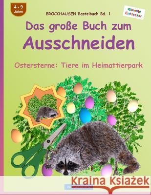 BROCKHAUSEN Bastelbuch Bd. 1: Das große Buch zum Ausschneiden: Ostersterne: Tiere im Heimattierpark Golldack, Dortje 9781523870073 Createspace Independent Publishing Platform