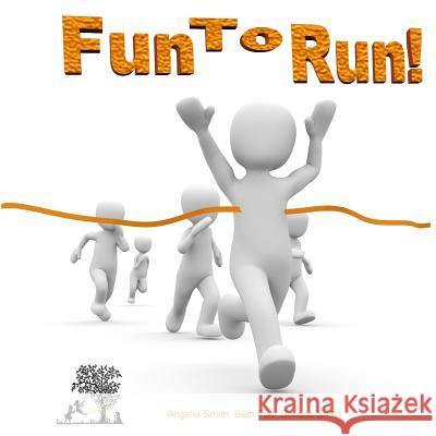 Fun To Run! Pait, Beth 9781523870479 Createspace Independent Publishing Platform