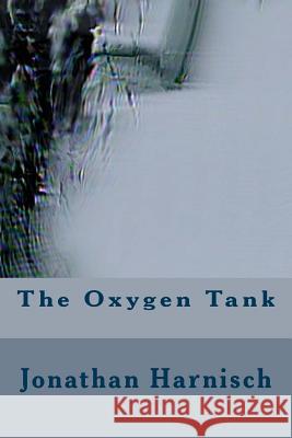 The Oxygen Tank Jonathan Harnisch 9781523870844