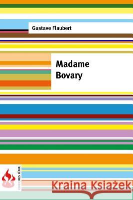 Madame Bovary. Moeurs de province: (low cost). Édition limitée Flaubert, Gustave 9781523873029 Createspace Independent Publishing Platform