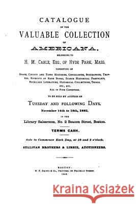 Catalogue of the Valuable Collection of Americana Hobart M. Cable 9781523873357