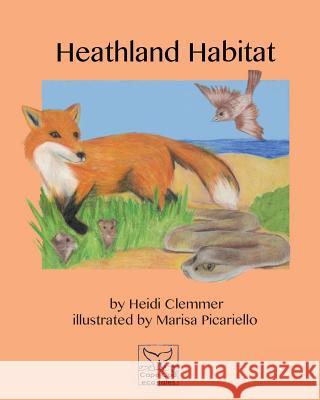 Heathland Habitat Heidi Clemmer Marisa Picariello 9781523873616 Createspace Independent Publishing Platform