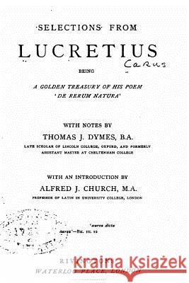 Selections from Lucretius, being a golden treasury of his poem 'De rerum Natura' Lucretius 9781523875054