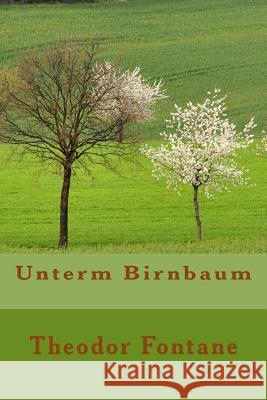 Unterm Birnbaum Theodor Fontane 9781523875078 Createspace Independent Publishing Platform