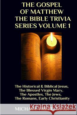 The Gospel Of Matthew The Bible Trivia Series: Volume 1: Volume 2 Freze, Michael 9781523876051 Createspace Independent Publishing Platform