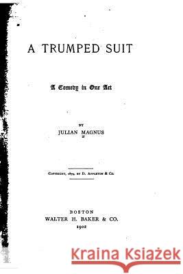 A Trumped Suit, A Comedy in One Act Magnus, Julian 9781523876372