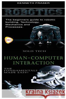 Robotics & Human-Computer Interaction Solis Tech 9781523876426 Createspace Independent Publishing Platform